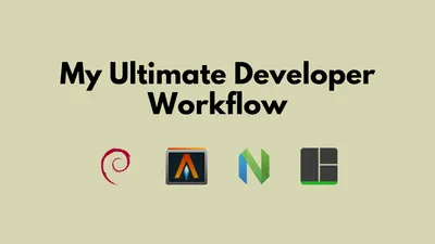 My Developer Journey: Crafting the Ideal Workflow